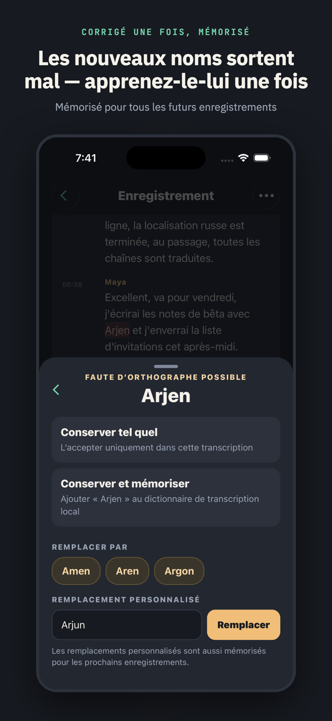 Intitulée « Les nouveaux noms sortent mal — apprenez-le-lui une fois » : la fiche de révision orthographique avec « Arjen » signalé et le bon « Arjun » saisi comme remplacement personnalisé, mémorisé pour les futurs enregistrements.